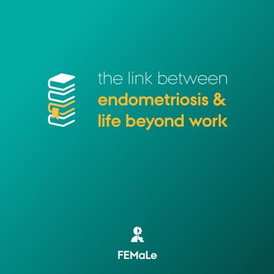 The link between endometriosis & life beyond work